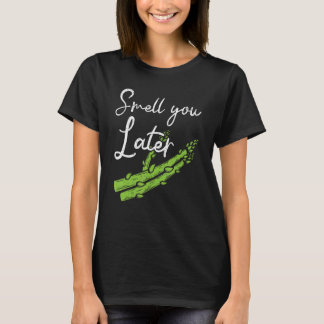 Riechen Sie später Spargel Gemüse Gemüse vegetaris T-Shirt