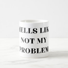 Riecht, als ob nicht mein Problem Kaffeetasse