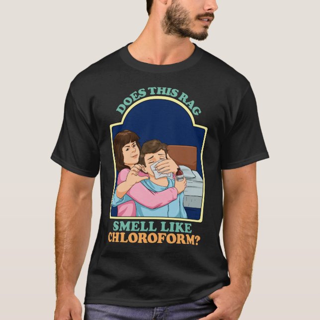 Riecht dieser Rag wie Chloroform Dunkler Spaß? T-Shirt (Vorderseite)