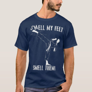 Riecht mir nach dem Feet, riecht sie Funny Karate  T-Shirt