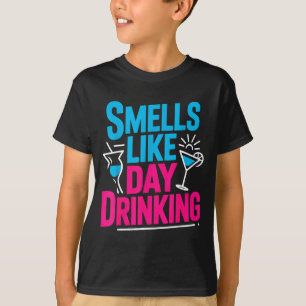 Riecht nach Trinken am Tag T-Shirt