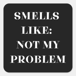 Riecht wie nicht mein Problem lustiges Geschenk Quadratischer Aufkleber