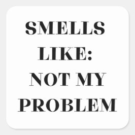 Riecht wie nicht mein Problem lustiges Geschenk Quadratischer Aufkleber