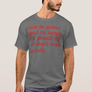 rien de grand dans ce monde nx27a jamais T-Shirt