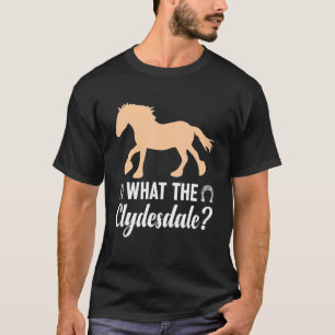 Riesenfüße Pferd Reitsport Clydesdale Was der Cl T-Shirt
