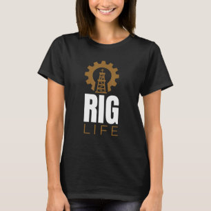 Rig Life I Ölbohrplattform Erdölförderung Erdölför T-Shirt
