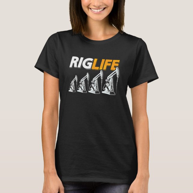 Rig Life Oil Rig Worker Roughneck Workers Oil Fiel T-Shirt (Vorderseite)