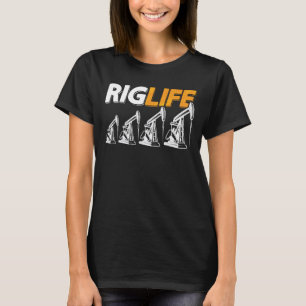 Rigg Life Oil Rig Workers Roughneck T-Shirt