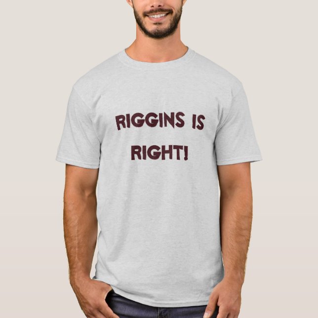 RIGGINS IST RECHT! T-Shirt (Vorderseite)