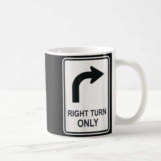 Right Turn Only - Street Signs For Conservatives ( Kaffeetasse (Rechts)
