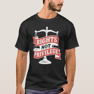 Rights Not Privilege - Vintage Social Justice T-Shirt