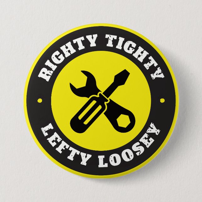 Righty Tighty Lefty Loosey Button (Vorderseite)