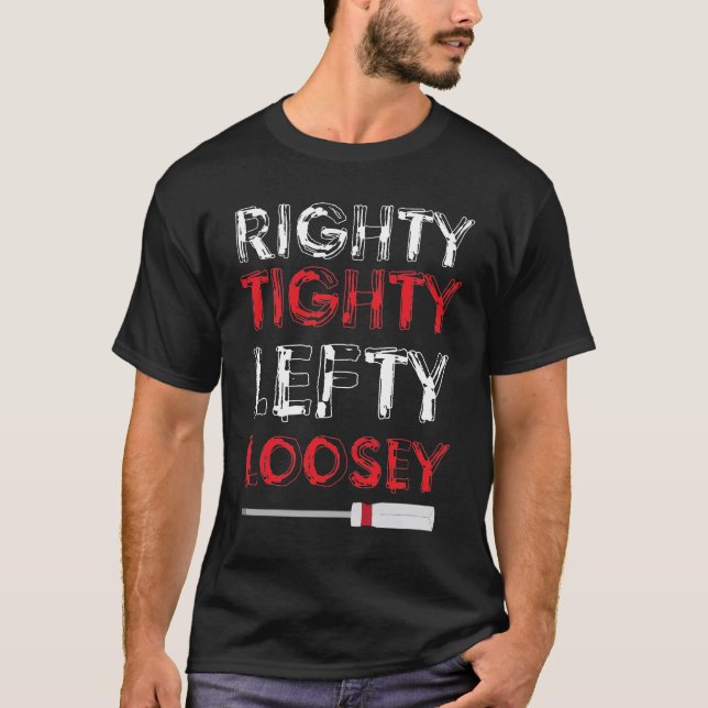 Righty Tighty Lefty Loosey T-Shirt (Vorderseite)