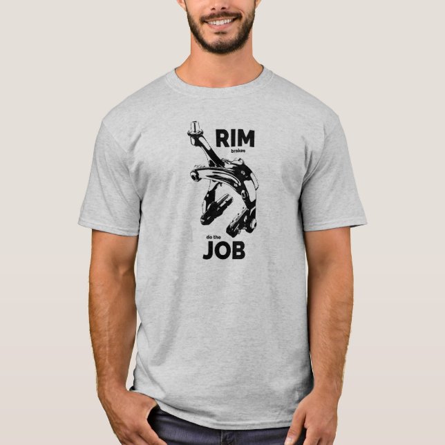 Rim Brakes machen den Job-Cycling T-Shirt (Vorderseite)
