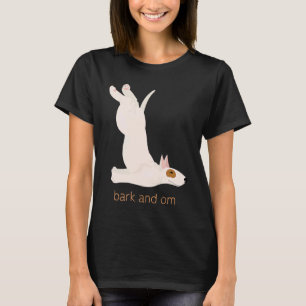 Rinde und Om für Hunde und Yoga T-Shirt