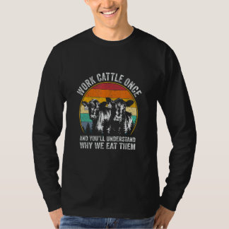 Rinder einmal bearbeiten und Sie werden den Bauer  T-Shirt
