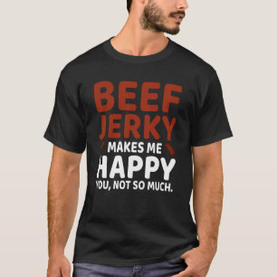Rindfleisch Jerky macht mich glücklich Spaß Pun  T-Shirt