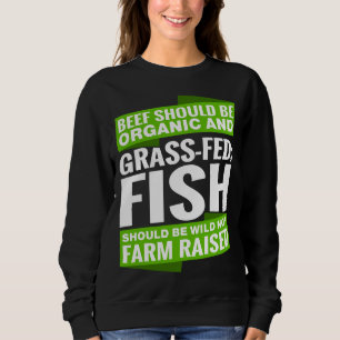 Rindfleisch sollte Bio werden, und es sollte Gras Sweatshirt