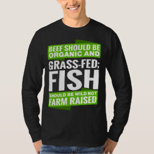 Rindfleisch sollte Bio werden, und es sollte Gras T-Shirt