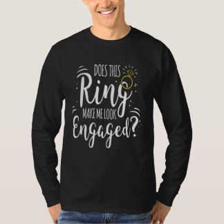 Ring Lässt Mich Aussehen Als Wäre Ich Verlobt Brau T-Shirt