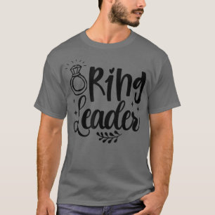 Ring Leader Funny Bride Dusche Junggeselinnen-Absc T-Shirt