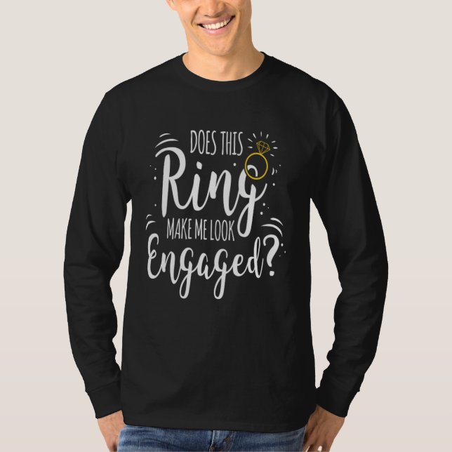 Ring Make Me Look Engaged Bride Bachelor Party Fut T-Shirt (Vorderseite)