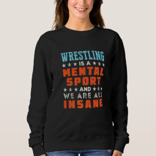 Ringen ist ein geistiger Sport  Ringer Trainer Sweatshirt