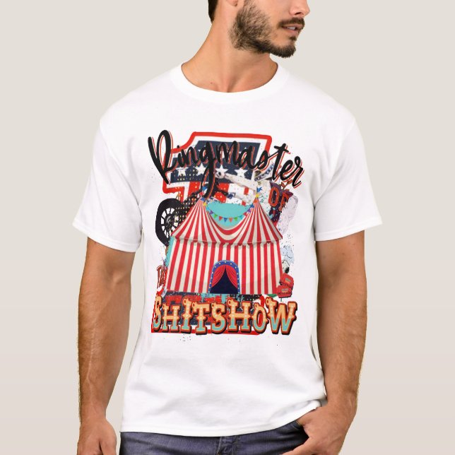 Ringmaster of the Shitshow Whitte Unisex T - Shirt (Vorderseite)