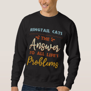 Ringschwanzkatzen beantworten alle Probleme bei ei Sweatshirt