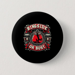 Ringside oder Bust Boxing Funny Graphic T-Shirts Button
