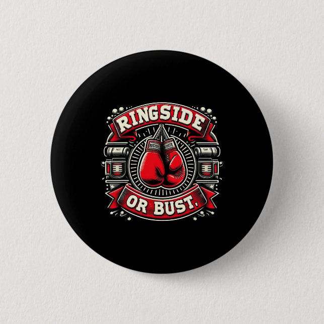 Ringside oder Bust Boxing Funny Graphic T-Shirts Button (Vorderseite)