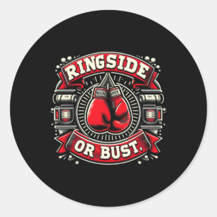Ringside oder Bust Boxing Funny Graphic T-Shirts Runder Aufkleber