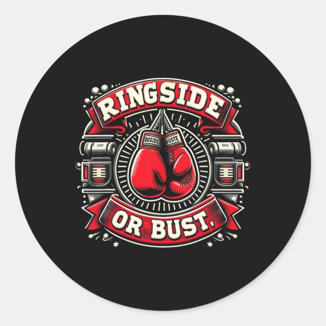 Ringside oder Bust Boxing Funny Graphic T-Shirts Runder Aufkleber (Vorderseite)
