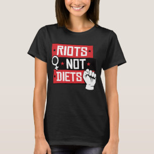 RIOTS NOT DIETS T-Shirt