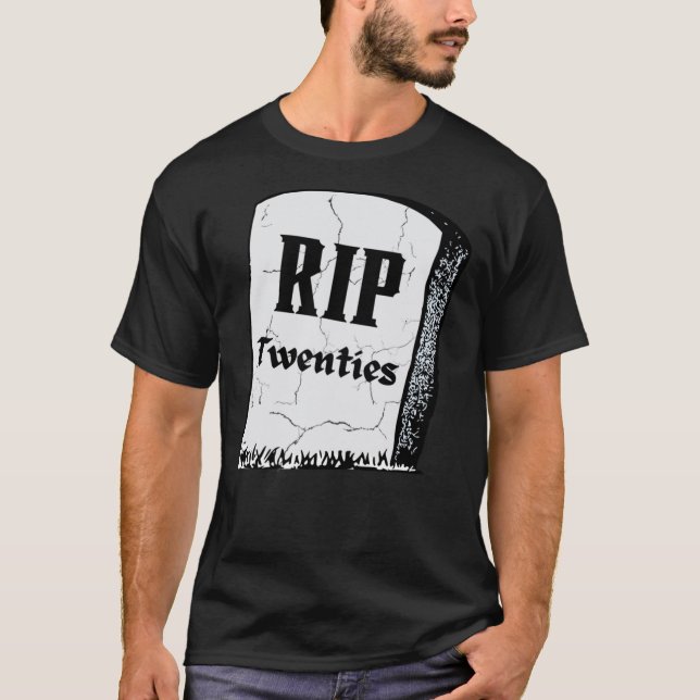 RIP 20 RIP 20 stirbt an meinen Zwanzigern T-Shirt (Vorderseite)