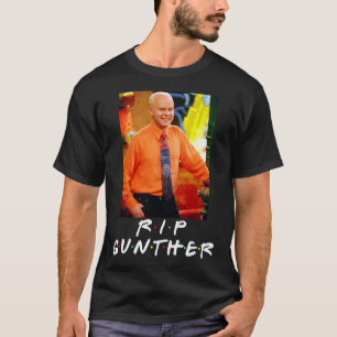 RIP Gunther Erholung in Peace James Michael Tyler  T-Shirt