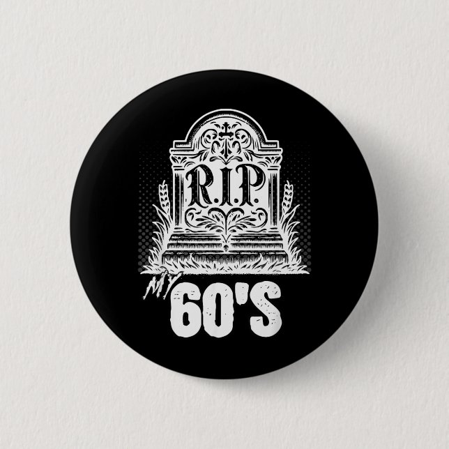 RIP Meine 60er Lustiger Grabstein Zitat Sechziger  Button (Vorderseite)