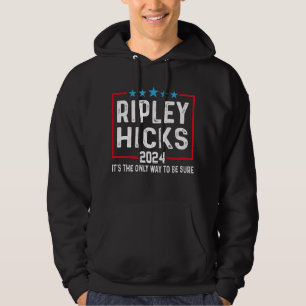 Ripley Hicks 2024 Es ist der einzige Weg, sicher z Hoodie