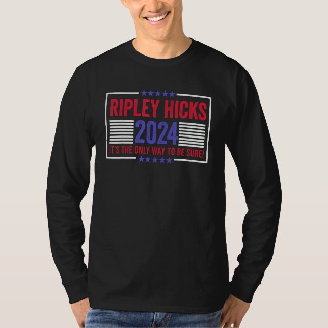 Ripley Hicks It's The Only Way To Be Sure 2024 T-Shirt (Vorderseite)