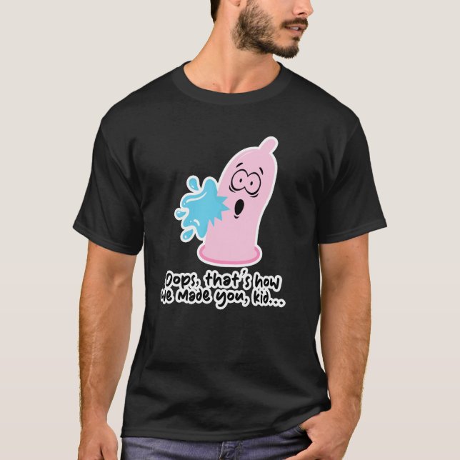 RIpped Condom - Oops, so haben wir dich gemacht, K T-Shirt (Vorderseite)
