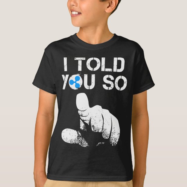 Ripple Crypto Ich sagte Ihnen, so zu kaufen XRP BU T-Shirt (Vorderseite)