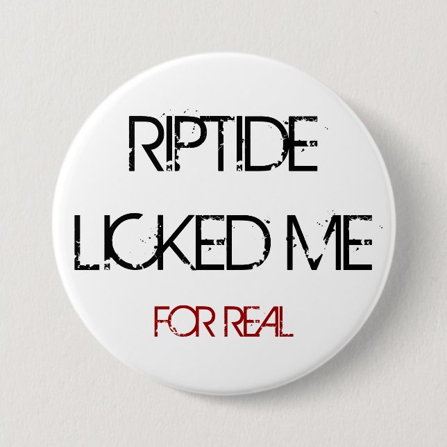 RIPTIDE LECKTE MICH KNOPF BUTTON (Vorderseite)