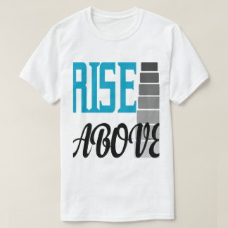 RISE ABOVE  T-Shirt