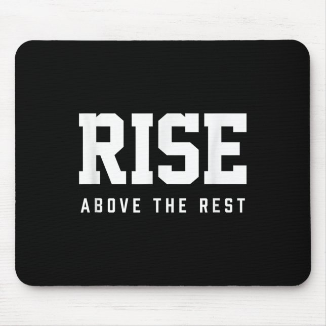 Rise Above The Rest  Mousepad (Vorne)