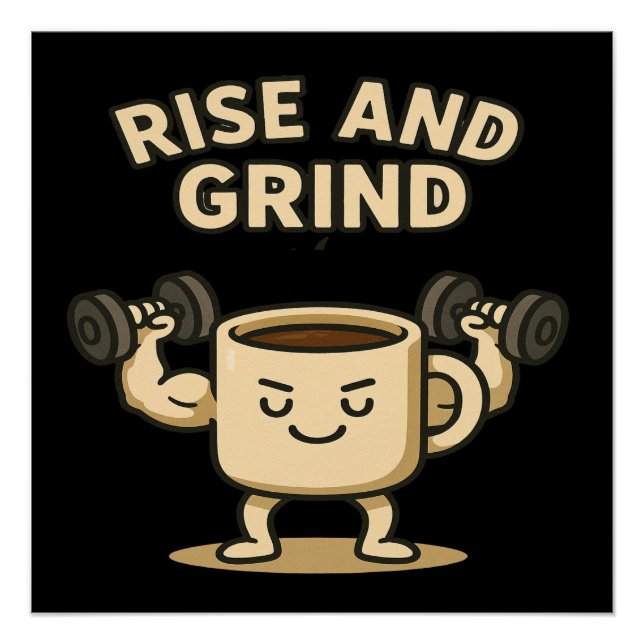 Rise and Grind Coffee Mug- Funny Gym Motivation  Poster (Vorderseite)