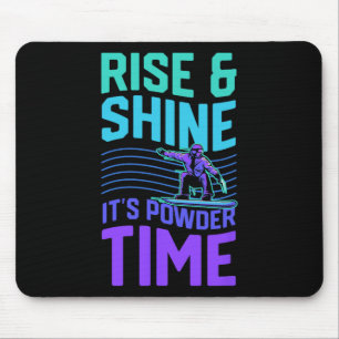 Rise and Shine Es ist Pulverzeit Snowboarden Aesth Mousepad