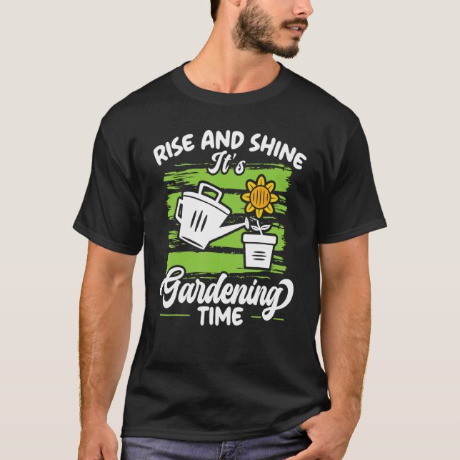 Rise And Shine It's Gardening Time Landscaping Lan T-Shirt (Vorderseite)