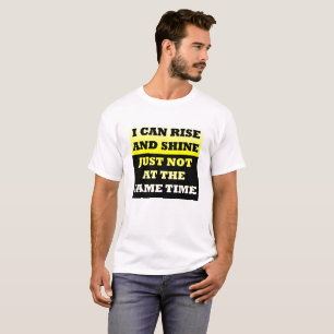 Rise and Shine Lustiges T-Shirt