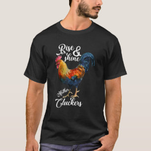 Rise and Shine Mother Cluckers Funny Funny Farm Ro T-Shirt
