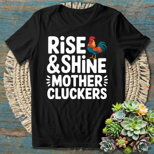 Rise and Shine Mother Cluckers - Sonniger Morgen T-Shirt